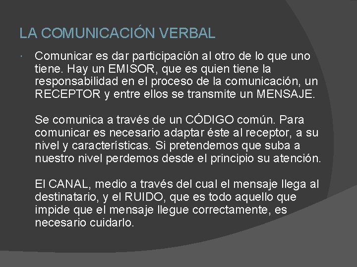 LA COMUNICACIÓN VERBAL Comunicar es dar participación al otro de lo que uno tiene.