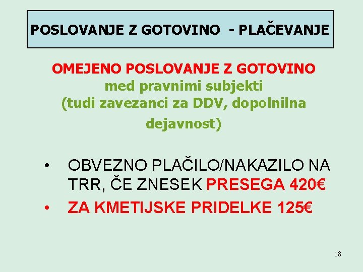 POSLOVANJE Z GOTOVINO - PLAČEVANJE OMEJENO POSLOVANJE Z GOTOVINO med pravnimi subjekti (tudi zavezanci