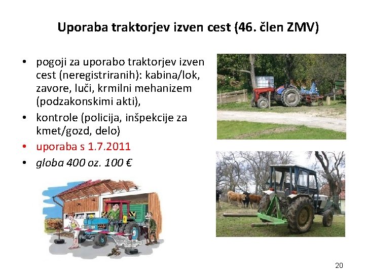 Uporaba traktorjev izven cest (46. člen ZMV) • pogoji za uporabo traktorjev izven cest