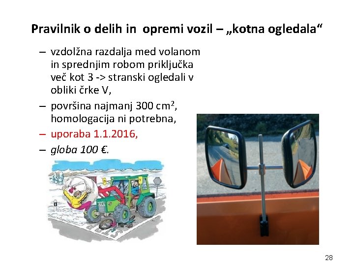 Pravilnik o delih in opremi vozil – „kotna ogledala“ – vzdolžna razdalja med volanom