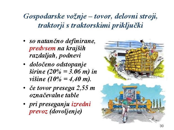 Gospodarske vožnje – tovor, delovni stroji, traktorji s traktorskimi priključki • so natančno definirane,