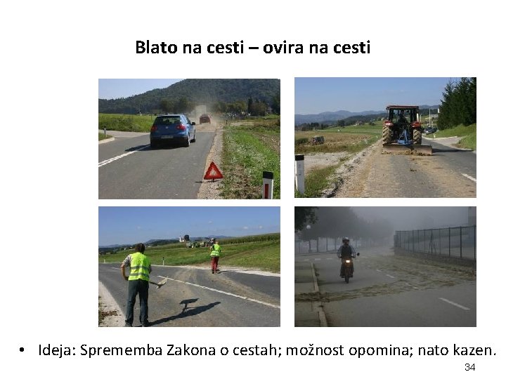 Blato na cesti – ovira na cesti • Ideja: Sprememba Zakona o cestah; možnost