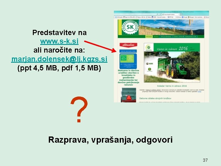 Predstavitev na www. s-k. si ali naročite na: marjan. dolensek@lj. kgzs. si (ppt 4,