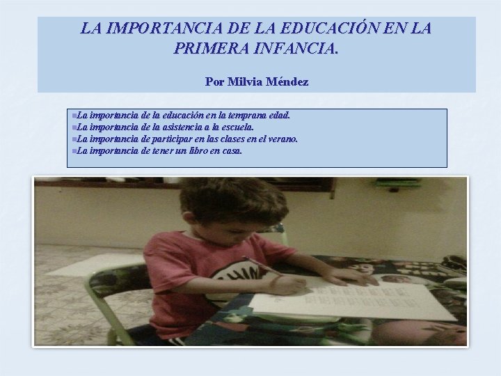 LA IMPORTANCIA DE LA EDUCACIÓN EN LA PRIMERA INFANCIA. Por Milvia Méndez n. La