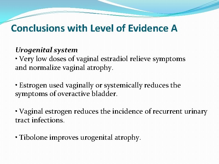Conclusions with Level of Evidence A Urogenital system • Very low doses of vaginal