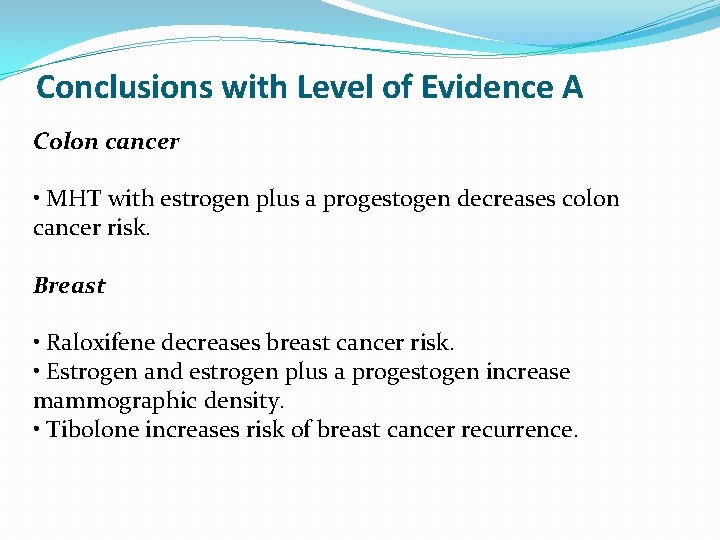 Conclusions with Level of Evidence A Colon cancer • MHT with estrogen plus a