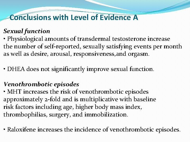Conclusions with Level of Evidence A Sexual function • Physiological amounts of transdermal testosterone