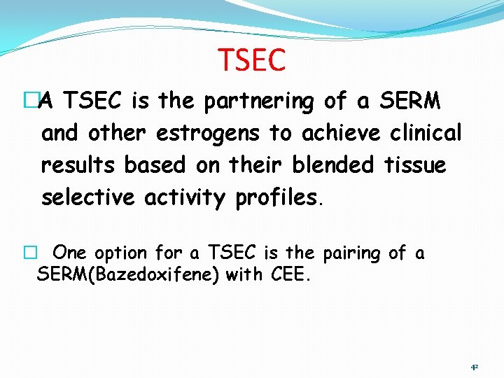 TSEC �A TSEC is the partnering of a SERM and other estrogens to achieve