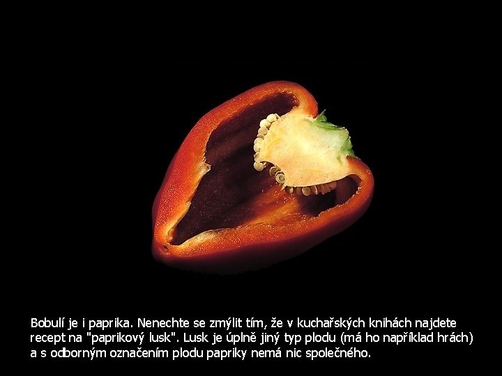 Bobulí je i paprika. Nenechte se zmýlit tím, že v kuchařských knihách najdete recept
