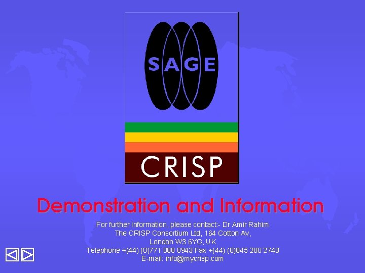 Demonstration and Information For further information, please contact: - Dr Amir Rahim The CRISP