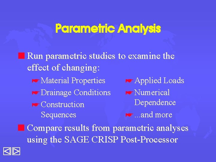 Parametric Analysis n Run parametric studies to examine the effect of changing: * Material