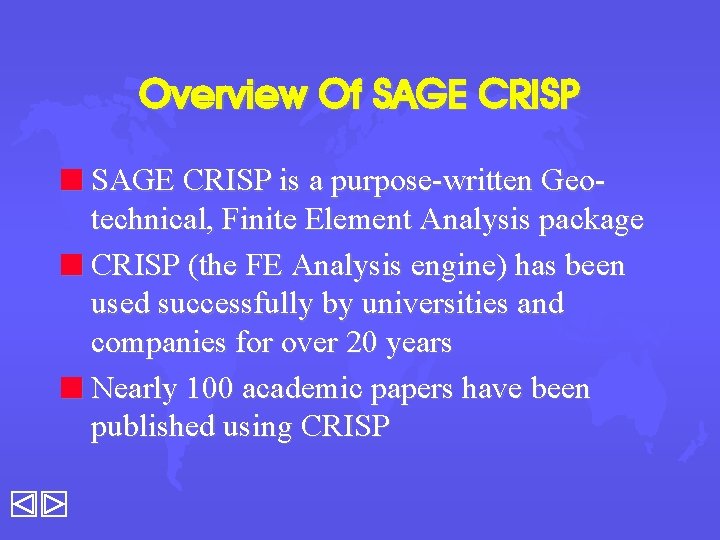 Overview Of SAGE CRISP n SAGE CRISP is a purpose-written Geo- technical, Finite Element