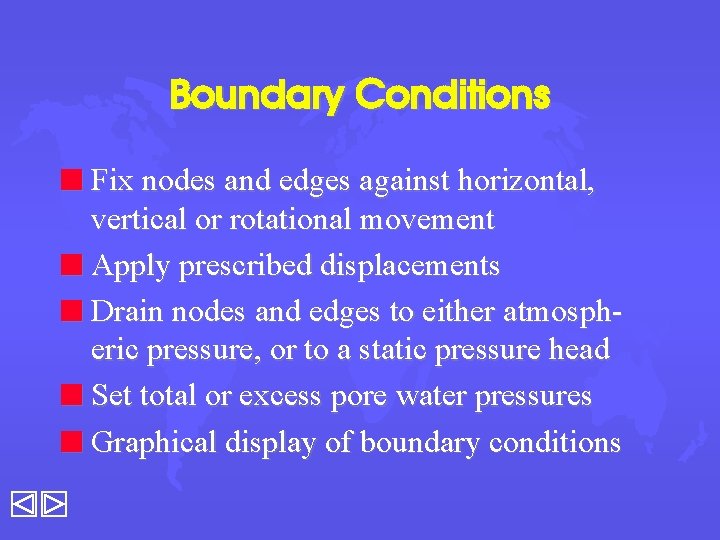 Boundary Conditions n Fix nodes and edges against horizontal, vertical or rotational movement n