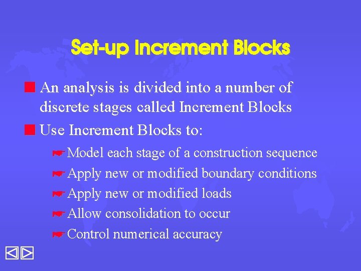 Set-up Increment Blocks n An analysis is divided into a number of discrete stages