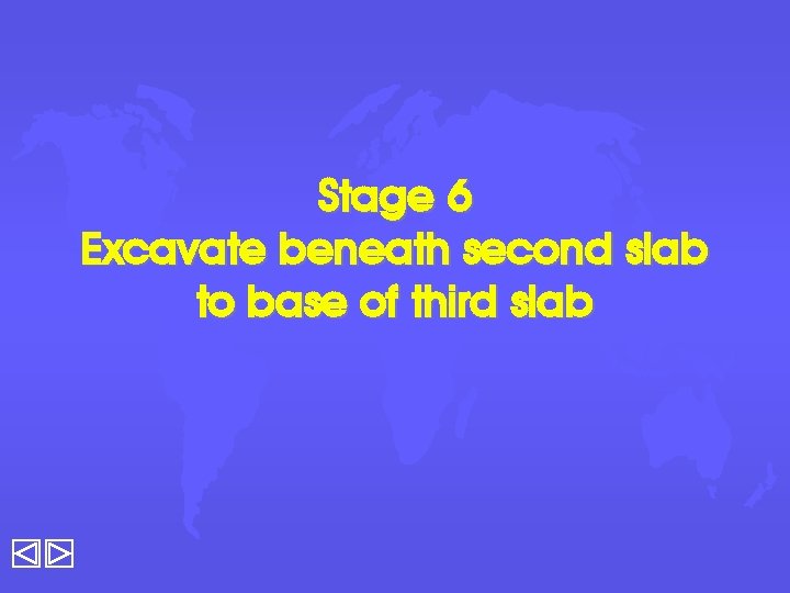 Stage 6 Excavate beneath second slab to base of third slab 