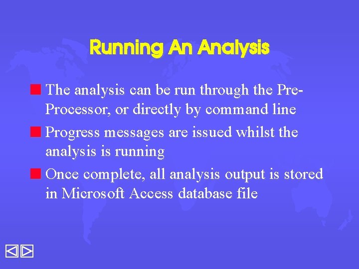 Running An Analysis n The analysis can be run through the Pre- Processor, or