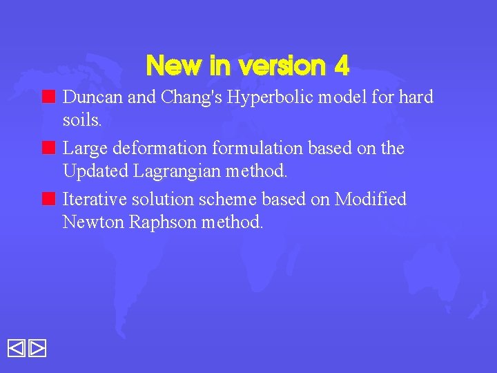 New in version 4 n Duncan and Chang's Hyperbolic model for hard soils. n