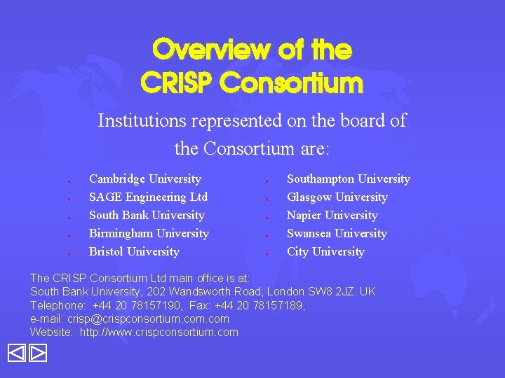 Overview of the CRISP Consortium Institutions represented on the board of the Consortium are: