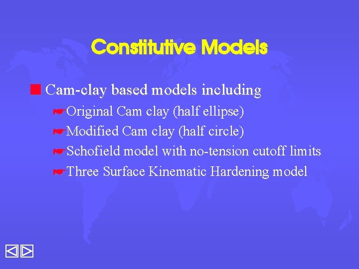 Constitutive Models n Cam-clay based models including *Original Cam clay (half ellipse) *Modified Cam