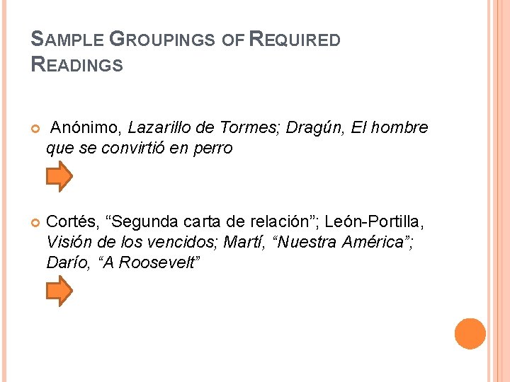 SAMPLE GROUPINGS OF REQUIRED READINGS Anónimo, Lazarillo de Tormes; Dragún, El hombre que se SAMPLE GROUPINGS OF REQUIRED READINGS Anónimo, Lazarillo de Tormes; Dragún, El hombre que se