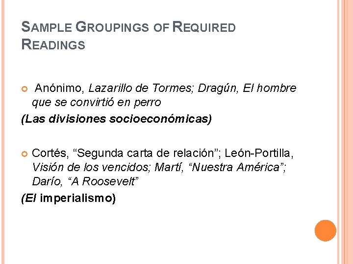 SAMPLE GROUPINGS OF REQUIRED READINGS Anónimo, Lazarillo de Tormes; Dragún, El hombre que se SAMPLE GROUPINGS OF REQUIRED READINGS Anónimo, Lazarillo de Tormes; Dragún, El hombre que se