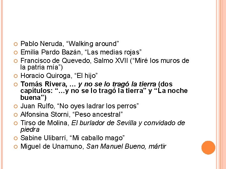 Pablo Neruda, “Walking around” Emilia Pardo Bazán, “Las medias rojas” Francisco de Quevedo, Pablo Neruda, “Walking around” Emilia Pardo Bazán, “Las medias rojas” Francisco de Quevedo,