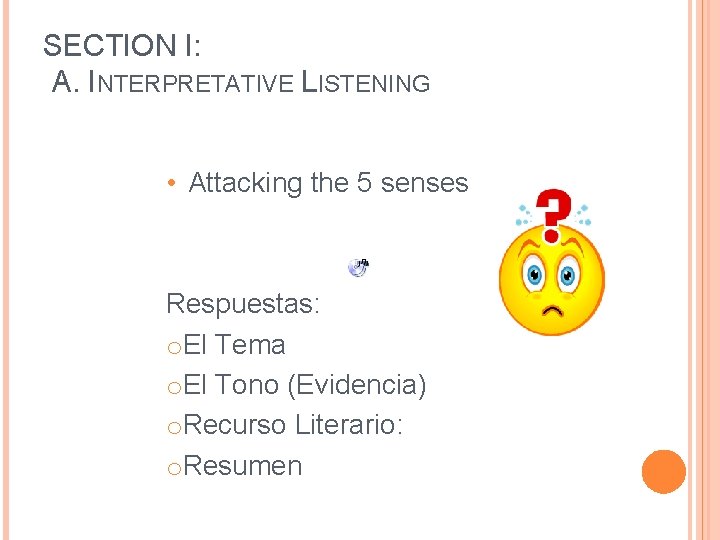 SECTION I: A. INTERPRETATIVE LISTENING • Attacking the 5 senses Respuestas: o. El Tema SECTION I: A. INTERPRETATIVE LISTENING • Attacking the 5 senses Respuestas: o. El Tema