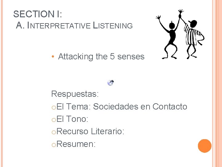 SECTION I: A. INTERPRETATIVE LISTENING • Attacking the 5 senses Respuestas: o. El Tema: SECTION I: A. INTERPRETATIVE LISTENING • Attacking the 5 senses Respuestas: o. El Tema: