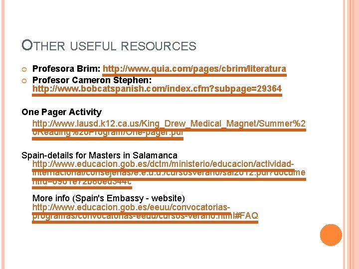 OTHER USEFUL RESOURCES Profesora Brim: http: //www. quia. com/pages/cbrim/literatura Profesor Cameron Stephen: http: //www. OTHER USEFUL RESOURCES Profesora Brim: http: //www. quia. com/pages/cbrim/literatura Profesor Cameron Stephen: http: //www.