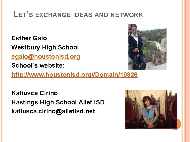 LET’S EXCHANGE IDEAS AND NETWORK Esther Galo Westbury High School egalo@houstonisd. org School’s LET’S EXCHANGE IDEAS AND NETWORK Esther Galo Westbury High School egalo@houstonisd. org School’s