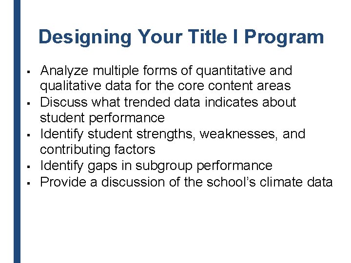 Designing Your Title I Program ▪ ▪ ▪ Analyze multiple forms of quantitative and
