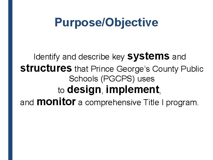 Purpose/Objective Identify and describe key systems and structures that Prince George’s County Public Schools
