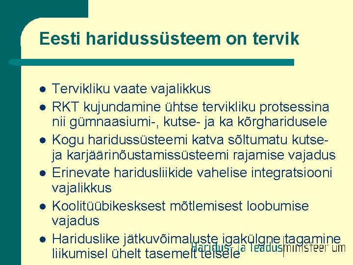 Eesti haridussüsteem on tervik l l l Tervikliku vaate vajalikkus RKT kujundamine ühtse tervikliku