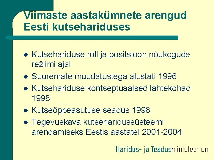 Viimaste aastakümnete arengud Eesti kutsehariduses l l l Kutsehariduse roll ja positsioon nõukogude režiimi