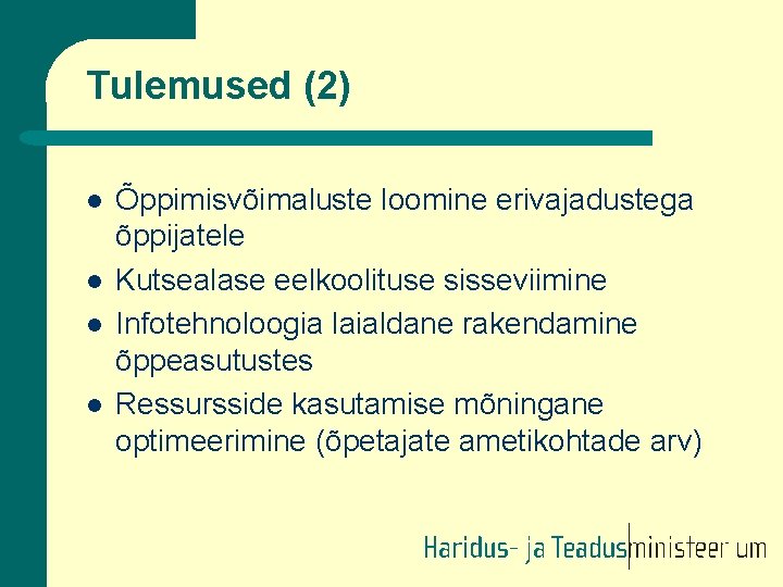 Tulemused (2) l l Õppimisvõimaluste loomine erivajadustega õppijatele Kutsealase eelkoolituse sisseviimine Infotehnoloogia laialdane rakendamine