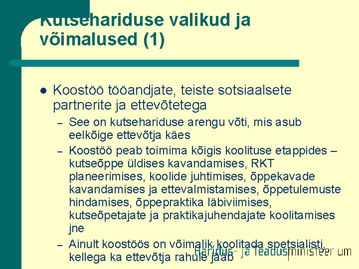 Kutsehariduse valikud ja võimalused (1) l Koostöö tööandjate, teiste sotsiaalsete partnerite ja ettevõtetega –