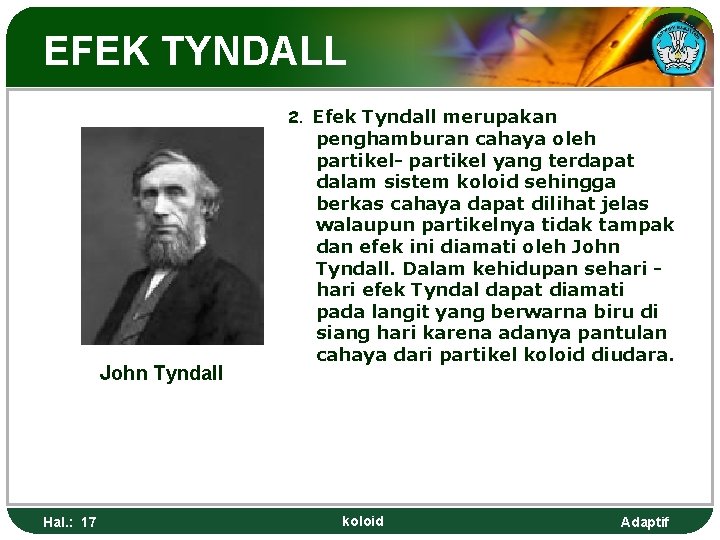 EFEK TYNDALL 2. Efek Tyndall merupakan John Tyndall Hal. : 17 penghamburan cahaya oleh