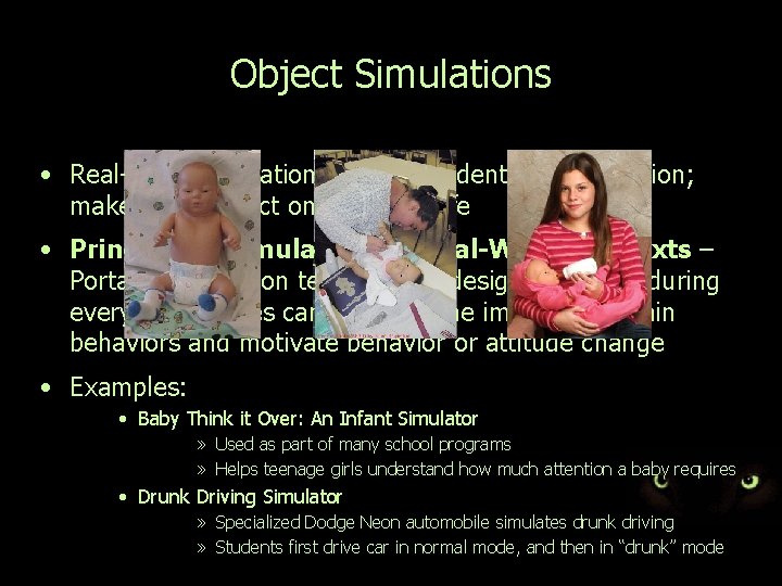Object Simulations • Real-world simulation; less dependent on imagination; make clear impact on everyday