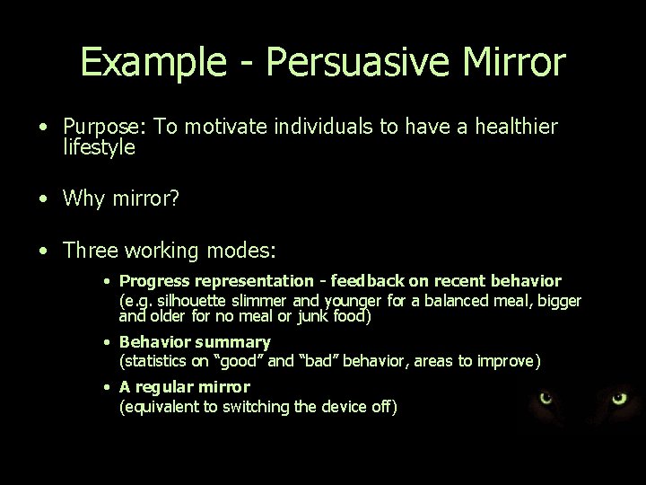 Example - Persuasive Mirror • Purpose: To motivate individuals to have a healthier lifestyle