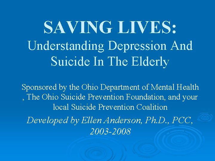 SAVING LIVES: Understanding Depression And Suicide In The Elderly Sponsored by the Ohio Department