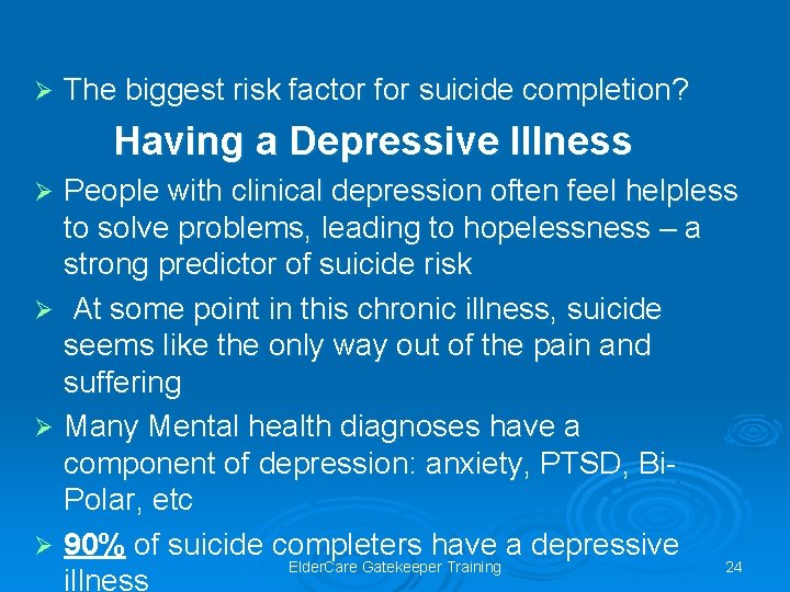 Ø The biggest risk factor for suicide completion? Having a Depressive Illness People with