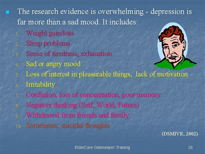 n The research evidence is overwhelming - depression is far more than a sad