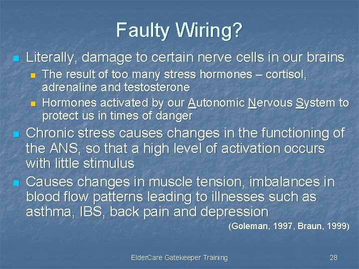 Faulty Wiring? n Literally, damage to certain nerve cells in our brains n n