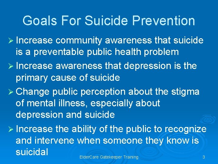 Goals For Suicide Prevention Ø Increase community awareness that suicide is a preventable public