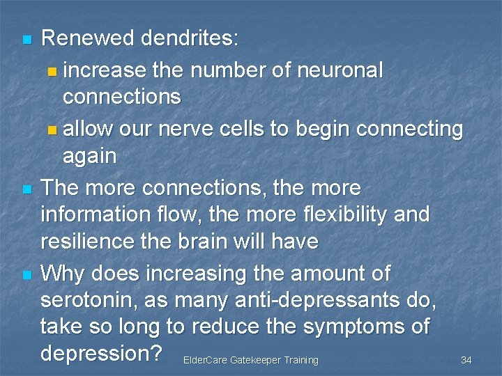 n n n Renewed dendrites: n increase the number of neuronal connections n allow