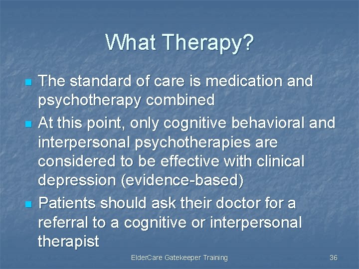 What Therapy? n n n The standard of care is medication and psychotherapy combined