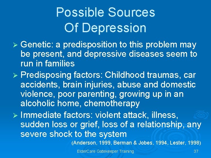 Possible Sources Of Depression Ø Genetic: a predisposition to this problem may be present,