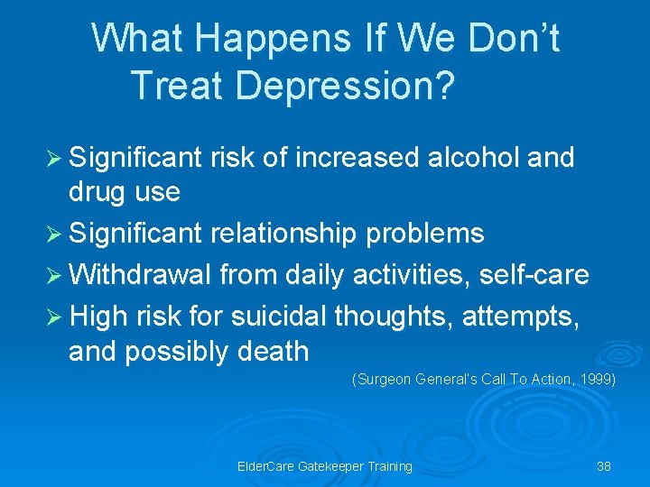 What Happens If We Don’t Treat Depression? Ø Significant risk of increased alcohol and