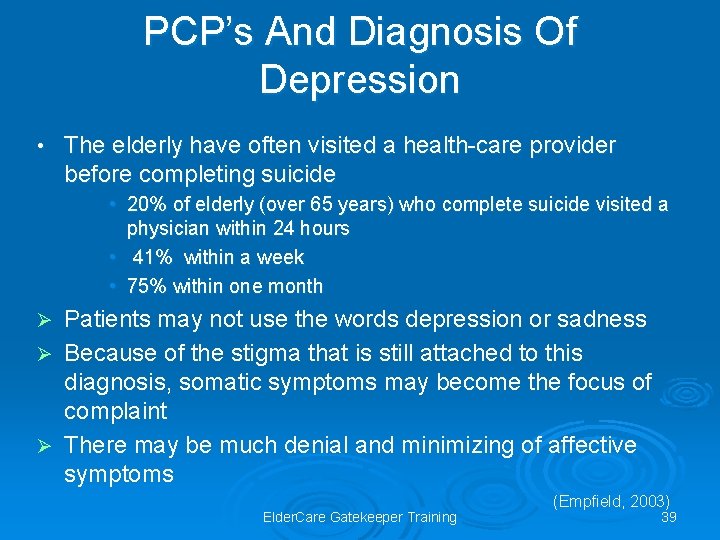 PCP’s And Diagnosis Of Depression • The elderly have often visited a health-care provider