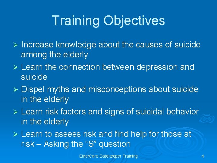 Training Objectives Increase knowledge about the causes of suicide among the elderly Ø Learn